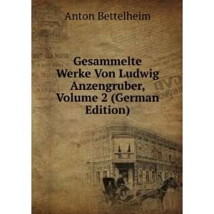   Ludwig Anzengruber, Volume 2 (German Edition) Anton Bettelheim Books