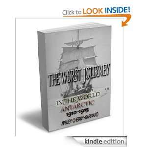 THE WORST JOURNEY IN THE WORLD ANTARCTIC 1910 1913 APSLEY CHERRY 