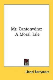Mr. Cantonwine A Moral Tale NEW by Lionel Barrymore 9780548386026 