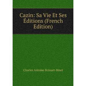  Ses Ã?ditions (French Edition) Charles Antoine Brissart Binet Books