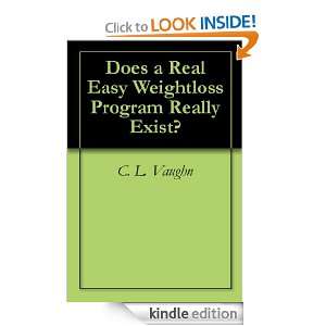 Does a Real Easy Weightloss Program Really Exist? C. L. Vaughn 