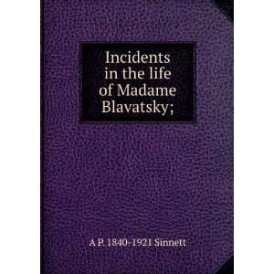   in the life of Madame Blavatsky; A P. 1840 1921 Sinnett Books