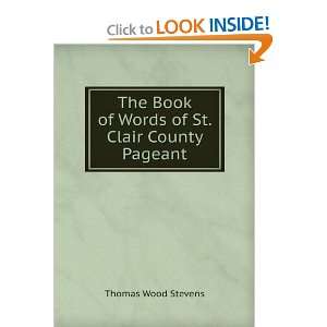   Book of Words of St. Clair County Pageant Thomas Wood Stevens Books