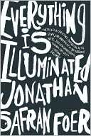   Everything Is Illuminated by Jonathan Safran Foer 