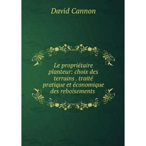   © pratique et Ã©conomique des reboisements .: David Cannon: Books