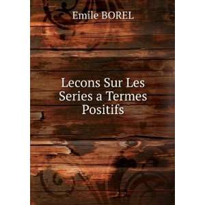    Lecons Sur Les Series a Termes Positifs Emile BOREL Books