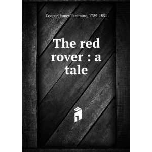  The red rover  a tale James Fenimore, 1789 1851 Cooper 