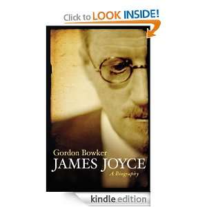 James Joyce A Biography Gordon Bowker  Kindle Store