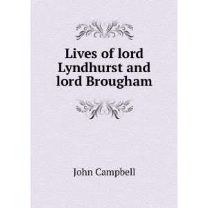   of lord Lyndhurst and lord Brougham: John Campbell:  Books