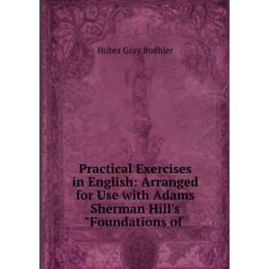   with Adams Sherman Hills Foundations of . Huber Gray Buehler Books