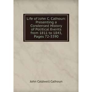   Events from 1811 to 1843, Pages 72 3390: John Caldwell Calhoun: Books