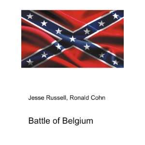  Battle of Belgium Ronald Cohn Jesse Russell Books