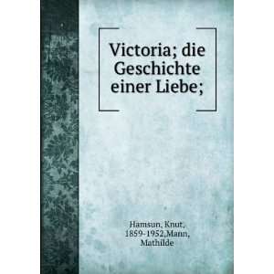   Geschichte einer Liebe; Knut, 1859 1952,Mann, Mathilde Hamsun Books