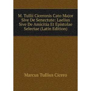  M. Tullii Ciceronis Cato Major Sive De Senectute: Laelius 