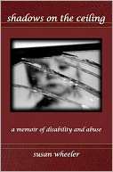 Shadows on the Ceiling a memoir of disability and abuse