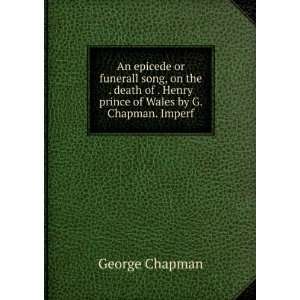   . Henry prince of Wales by G. Chapman. Imperf George Chapman Books