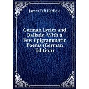 com German Lyrics and Ballads With a Few Epigrammatic Poems (German 