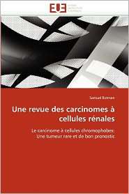 Une Revue Des Carcinomes Cellules R Nales, (6131556091), Samuel Rotman 