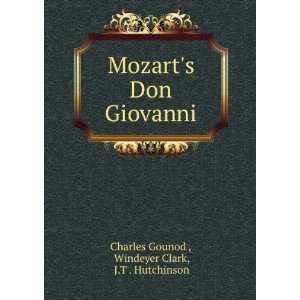  Don Giovanni: Windeyer Clark, J.T . Hutchinson Charles Gounod : Books