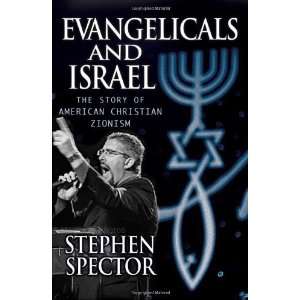   of American Christian Zionism [Hardcover]: Stephen Spector: Books