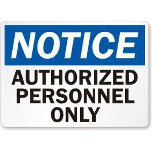  Notice: Authorized Personnel Only Engineer Grade Sign, 18 