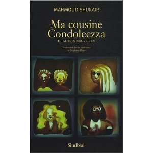   Ma cousine Condoleezza : Et autres nouvelles: Mahmoud Shukair: Books