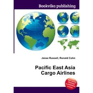   Pacific East Asia Cargo Airlines Ronald Cohn Jesse Russell Books