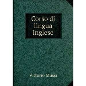  Corso di lingua inglese Vittorio Mussi Books