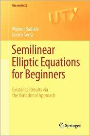 Semilinear Elliptic Equations for Beginners Existence Results via the 