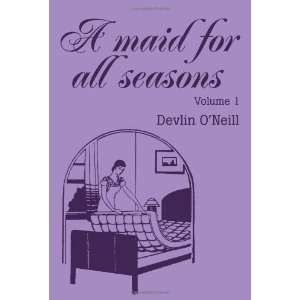   Maid for All Seasons, vol. 1 (9780595223572) Devlin ONeill Books