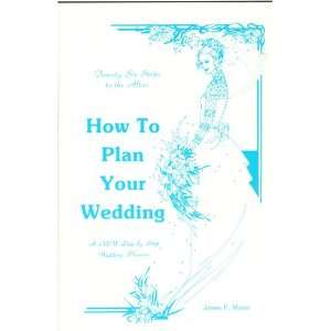 How to Plan Your Wedding Twenty Six Steps to the Altar 