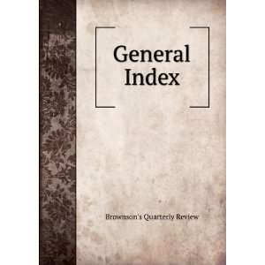 General Index Brownsons Quarterly Review Books