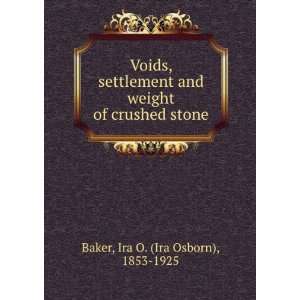   settlement and weight of crushed stone: Ira O. 1853 1925 Baker: Books