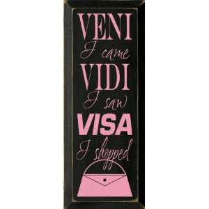   : Veni Vidi VisaI Came I Saw I Shopped Wooden Sign: Home & Kitchen