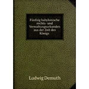   Verwaltungsurkunden aus der Zeit des KÃ¶nigs . Ludwig Demuth Books