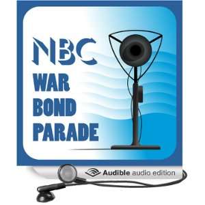 : NBC War Bond Parade (February 7, 1944) (Audible Audio Edition): NBC 