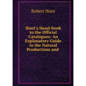 Hunts hand book to the official catalogues an explanatory guide to 