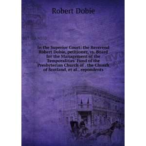   of . the Church of Scotland, et al., repondents Robert Dobie Books