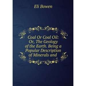 Coal Or Coal Oil: Or, The Geology of the Earth. Being a 