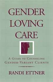 Gender Loving Care A Guide to Counseling Gender Variant Clients 