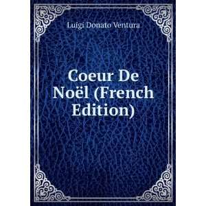    Coeur De NoÃ«l (French Edition) Luigi Donato Ventura Books