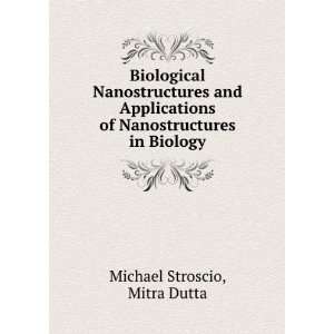   of Nanostructures in Biology Mitra Dutta Michael Stroscio Books