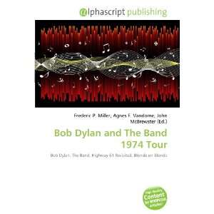  Bob Dylan and The Band 1974 Tour (9786133715219) Books