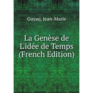   ¨se de LidÃ©e de Temps (French Edition): Jean Marie Guyau: Books