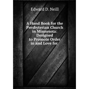    Designed to Promote Order in and Love for . Edward D. Neill Books