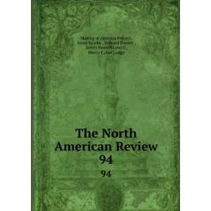 The North American Review. 94 Jared Sparks , Edward Everett , James 