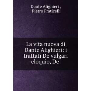   De vulgari eloquio, De . Pietro Fraticelli Dante Alighieri  Books