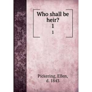  Who shall be heir? Ellen Pickering Books