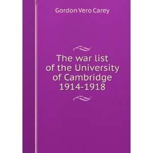   of the University of Cambridge 1914 1918 Gordon Vero Carey Books