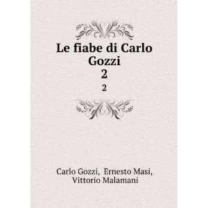   di Carlo Gozzi. 2: Ernesto Masi, Vittorio Malamani Carlo Gozzi: Books